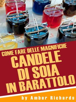 cover image of Come Fare Delle Magnifiche Candele Di Soia In Barattolo